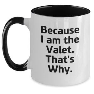 Valet Gifts from Friends, Funny Two Tone Coffee Mugs for Him, Birthday Unique Gifts for Valet, 'Because I Am The Valet. That's Why.' - Main