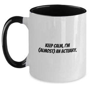 Funny Actuary Gifts for Him - Keep Calm I'm (almost) An Actuary Two Tone Coffee Mug, Gift from Dad to Son on Father's Day - Main