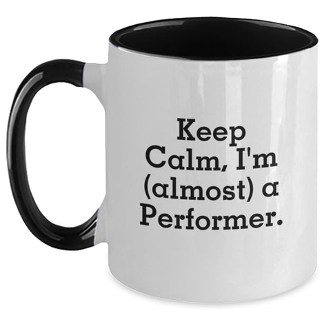 Image of Funny Two Tone Coffee Mugs for Performer Enthusiasts, Gifts from Friends to Graduation Day, Keep Calm I'm (almost) A Performer. - Main