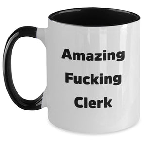 Funny Clerk Quotes Gifts from Friends for Clerk's Birthday Unique Two Tone Coffee Mugs - Main