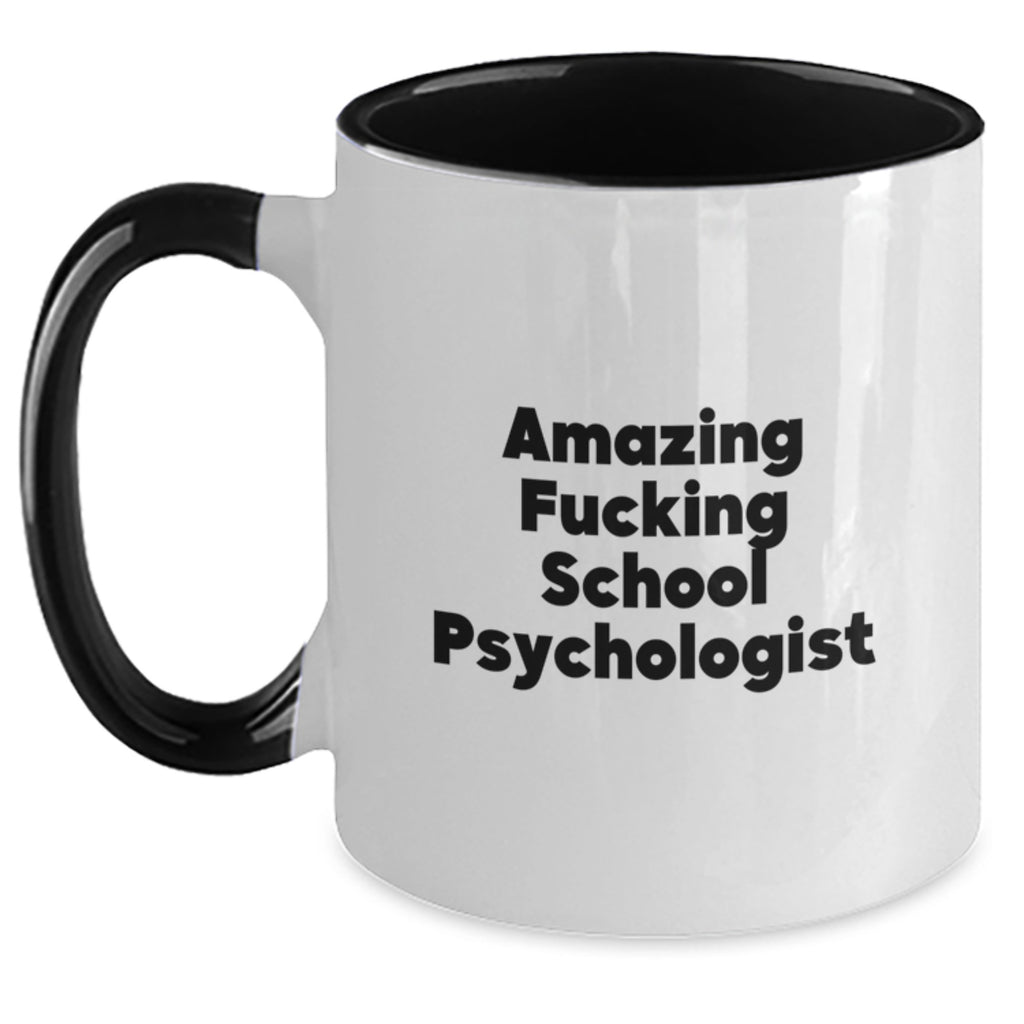 Funny Gifts from Friends for School Psychologist - Two Tone Coffee Mug - Amazing F--king School Psychologist Graduation Unique Gifts - Main