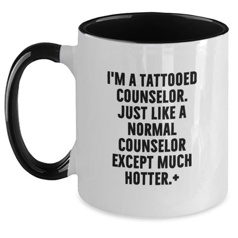 Image of Funny Counselor Gifts for Men, Women, or Friends - I'm A Tattooed Counselor Except Much Hotter Graduation Unique Gifts Two Tone Coffee Mug - Main