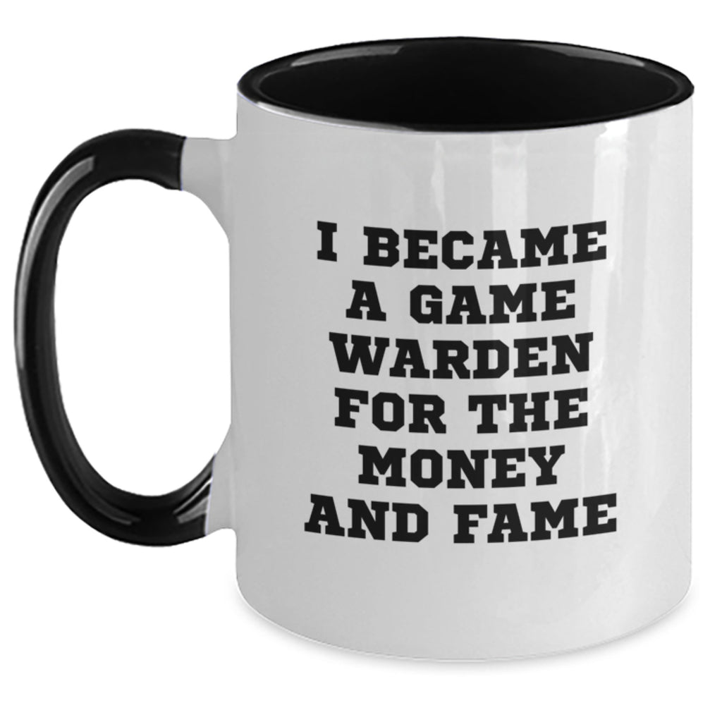 Funny Game Warden Gifts from Men, Women, Friends, Coworkers, Family - Unique Christmas Unique Gifts for Game Wardens, Two Tone Coffee Mug, 'I Became A Game Warden For The Money And Fame' Quote - Main