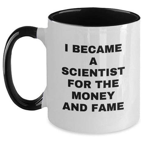 Image of Funny Scientist Gift for Him, Two Tone Coffee Mug, I Became A Scientist For The Money And Fame Quote, Gifts from Men to Scientist Friends - Main