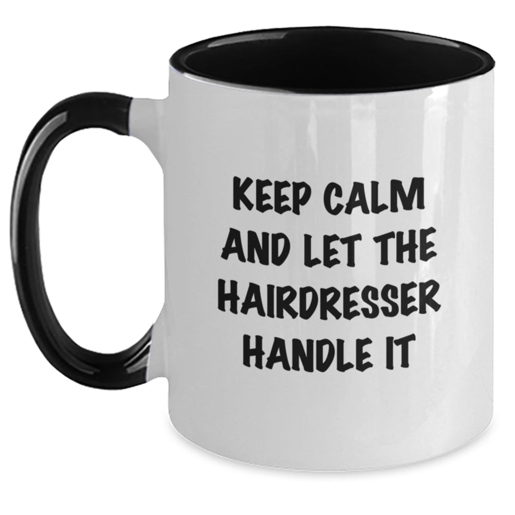 Funny Hairdresser Gifts from Friends, Two Tone Coffee Mug for Hairdresser, Keep Calm And Let The Hairdresser Handle It - Main