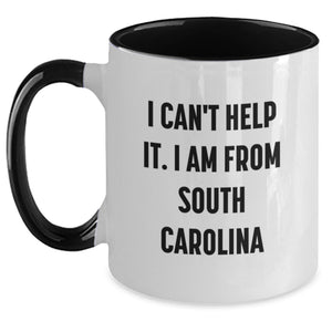 Unique South Carolina Gifts from Friends to Family, Two Tone Coffee Mugs with Funny Quote I Can't Help It. I Am From South Carolina, Graduation Unique Gifts - Main