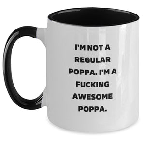 Funny Poppa Gifts from Men to Awesome Poppa on Graduation Unique Gifts, Two Tone Coffee Mug with I'm Not A Regular Poppa. I'm A F--king Awesome Poppa. - Main