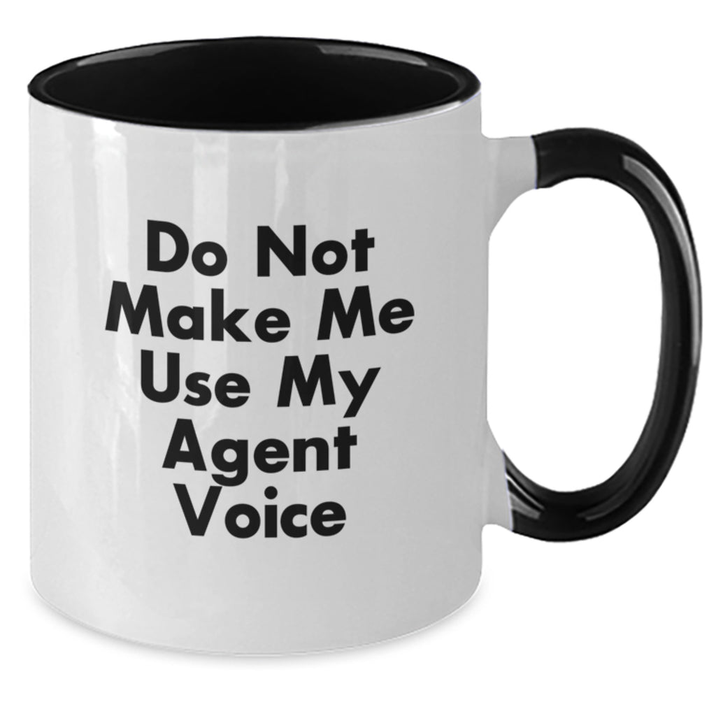 Funny Agent Gifts from Friends and Family - 'Do Not Make Me Use My Agent Voice' Two Tone Coffee Mug for Graduation - Additional
