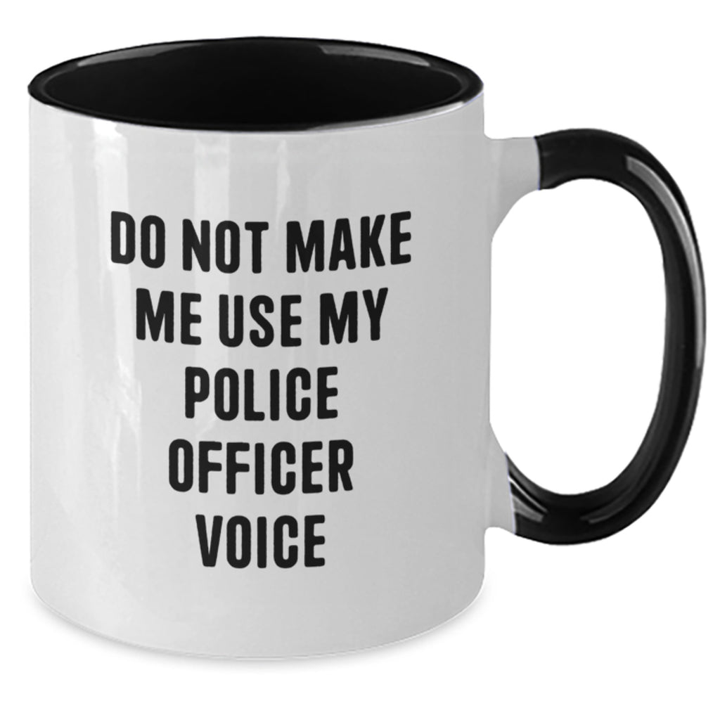 Funny Police Officer Gifts from Men to Men - Do Not Make Me Use My Police Officer Voice Two Tone Coffee Mug, Valentine's Unique Gifts - Additional