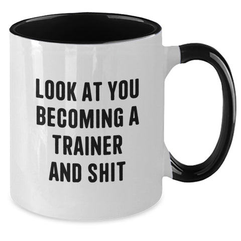 Image of Funny Trainer Gifts from Friends - 'Look At You Becoming A Trainer And Shit' Two Tone Coffee Mug for Graduation, Perfect for Trainer Enthusiasts, Women, or Men - Additional