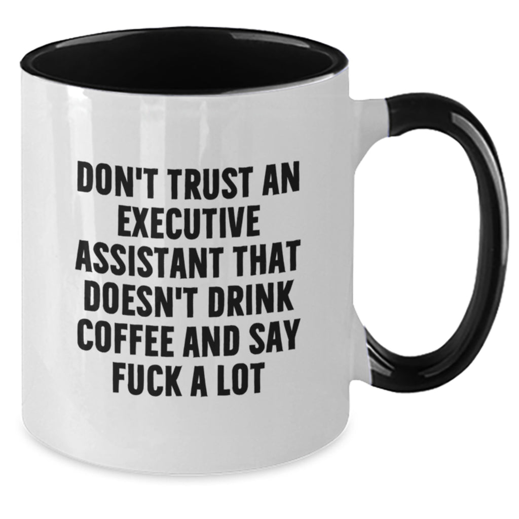 Funny Executive Assistant Gifts, Unique Two Tone Coffee Mugs for Friends and Coworkers, Gifts from Men, Women, or Family, 'Don't Trust An Executive Assistant That Doesn't Drink Coffee' Quote - Additional
