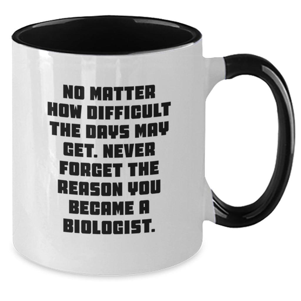 Funny Biologist Gifts for Biologist - Two Tone Coffee Mug with Inspirational Quote - Gifts from Friends for Christmas Unique Gifts - Additional