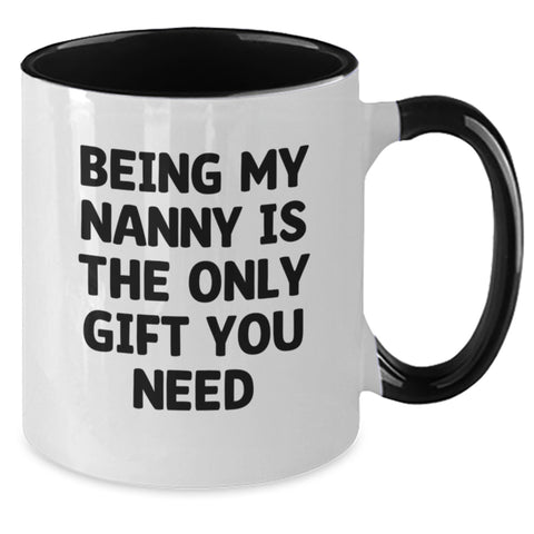 Image of Funny Nanny Gifts, Unique Gifts from Friends or Family, Christmas Unique Gifts for Nanny, Two Tone Coffee Mug with Being My Nanny Is The Only Gift You Need Quote - Additional
