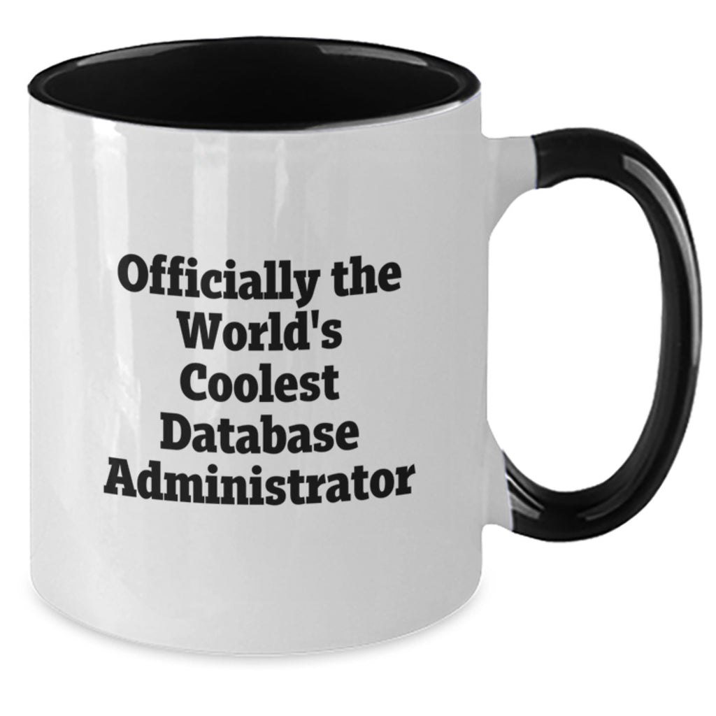 Funny Gifts from Men to Database Administrator Friends - Officially The World's Coolest Database Administrator Two Tone Coffee Mug, Birthday Unique Gifts for Him - Additional