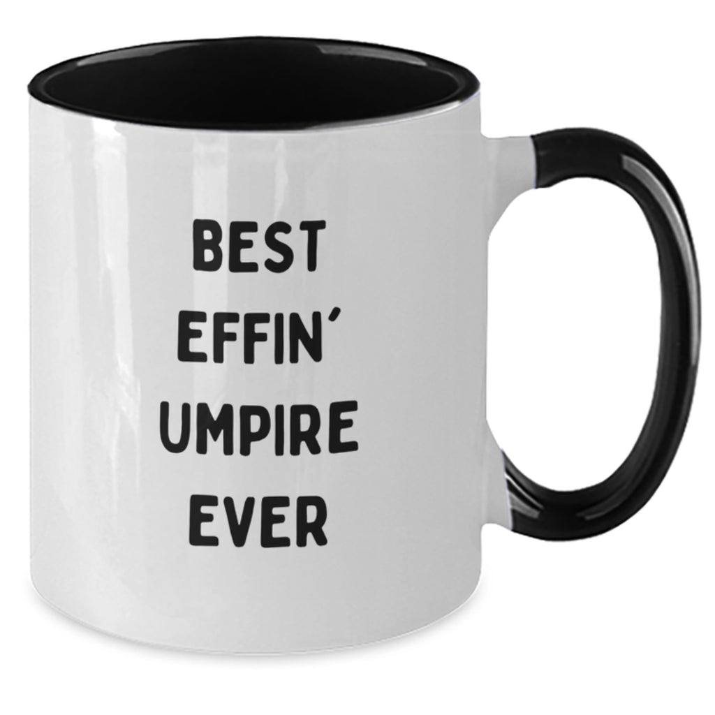 Funny Umpire Gifts from Men for Umpire Lovers on Mother's Day - Best Effin' Umpire Ever Two Tone Coffee Mug - Additional