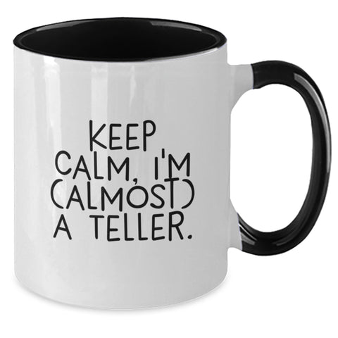 Image of Funny Teller Gifts for Men from Friends on Graduation Unique Two Tone Coffee Mugs with Keep Calm, I'm (almost) A Teller. - Additional