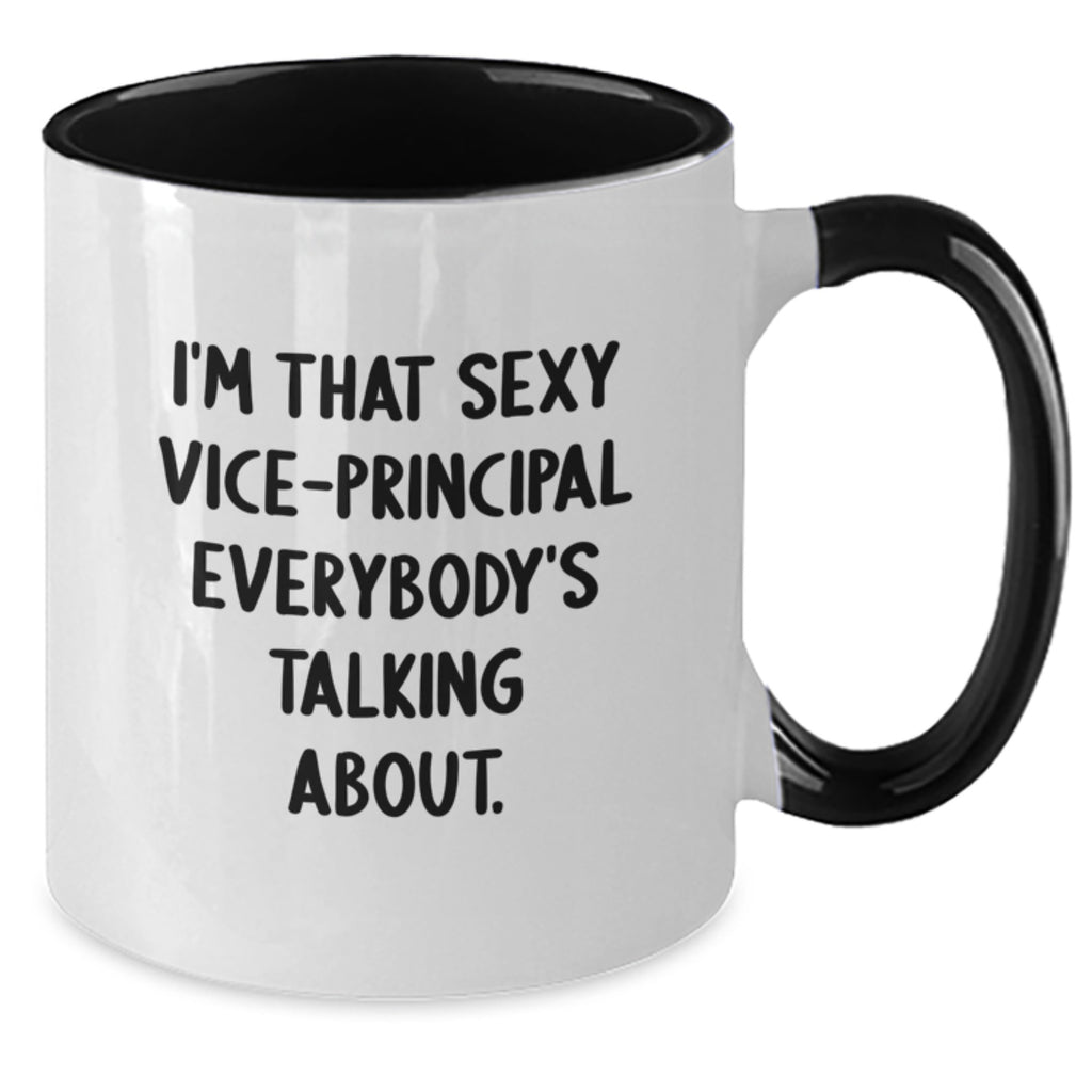 Funny Vice-principal Gifts from Friends - I'm That Sexy Vice-principal Everybody's Talking About. Two Tone Coffee Mug for Vice-principal, Men, Women, Coworkers, Family - Unique Graduation Gifts - Additional