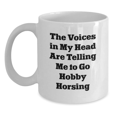 Image of Funny Hobby Horse Enthusiast Gifts from Men to Friends - 'The Voices In My Head Are Telling Me To Go Hobby Horsing' White Coffee Mug, Birthday Unique Gifts for Women - Main