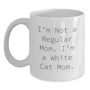 White Cat Mom Funny Quote Gifts for Her Friends Family from Women, White Cat Coffee Mug, 11oz or 15oz, Birthday Unique Gifts - Main