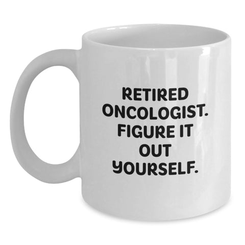 Image of Funny Oncologist Gifts, Christmas Unique Mugs for Men, White Coffee Mug, Gifts from Family to Oncologist, 'Retired Oncologist Figure It Out Yourself' - Main