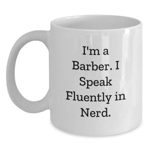 Funny Quote White Coffee Mug for Barbers on Valentine's - Unique Gifts from Men to Barber Friends - Main
