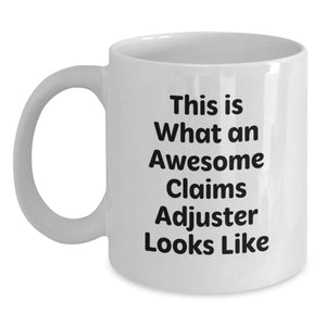Funny Claims Adjuster Gifts for Men, This Is What An Awesome Claims Adjuster Looks Like White Coffee Mug Birthday Unique Gifts from Friends - Main