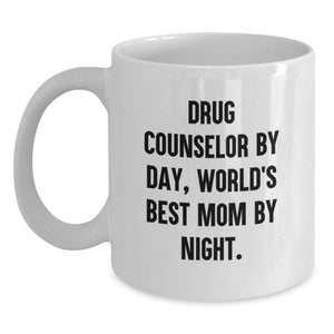 Funny Drug Counselor Gifts for Men - White Coffee Mug - 'Drug Counselor By Day, World's Best Mom By Night.' - Valentine's Unique Gifts from Family - Main