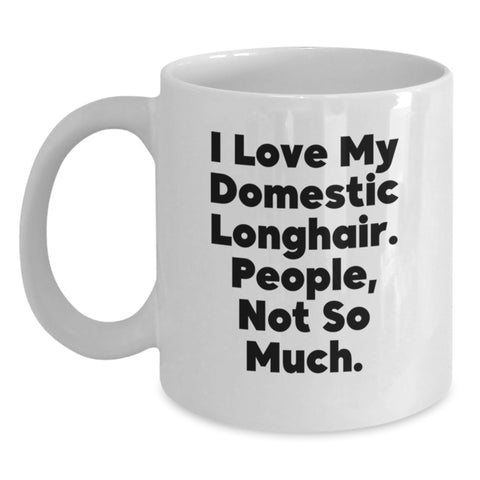 Image of Funny Domestic Longhair Cat Gifts from Friends, White Coffee Mugs for Valentine's, I Love My Domestic Longhair. People, Not So Much. - Main