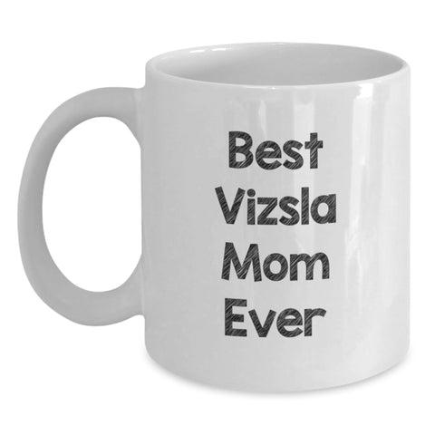 Image of Funny Vizsla Dog Mom Gifts for Friends, Unique Valentine's White Coffee Mugs, Best Vizsla Mom Ever Quote Gifts from Family - Main