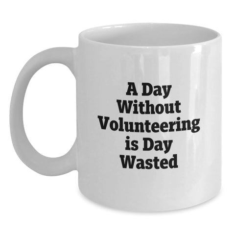 Image of Funny Quotes for Volunteering Enthusiasts, White Coffee Mugs Gifts from Men to Women, Unique Valentine's Gifts for Friends, Family, Coworkers, and Volunteers - Main