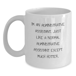 Funny Administrative Assistant Gifts from Friends - White Coffee Mug for Graduation, Ideal Gifts for Men, Women, Coworkers, Family - Hot Admin Assistant Humor - Main