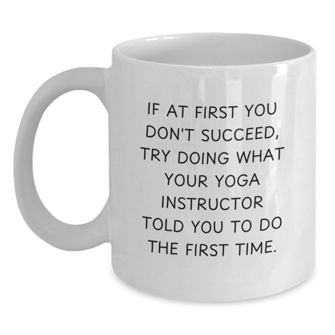 Image of Funny Yoga Instructor Quote White Coffee Mug, Ideal Gifts from Men to Sisters, Unique Mother's Day Unique Gifts for Her - Main
