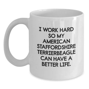Funny American Staffordshire Terrier Dog Gifts from Men to Women Friends for Valentine's White Coffee Mug I Work Hard So My American Staffordshire Terrierbeagle Can Have A Better Life. - Main