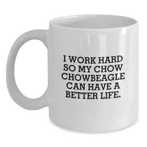 Chow Chow Dog Lovers Gifts from Family - 'I Work Hard So My Chow Chow Can Have A Better Life' White Coffee Mug, Birthday Unique Gifts for Friends - Main