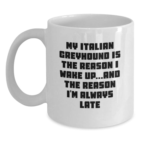 Image of Funny Italian Greyhound Dog Gifts from Friends - My Italian Greyhound Is The Reason I Wake Up... Italian Greyhound Dog Lover White Coffee Mug Valentine's Unique Gifts - Main
