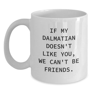 Funny Dalmatian Dog Gifts from Friends for Dalmatian Lovers - White Coffee Mug with Inspirational Quote, Perfect Birthday Unique Gift - Main