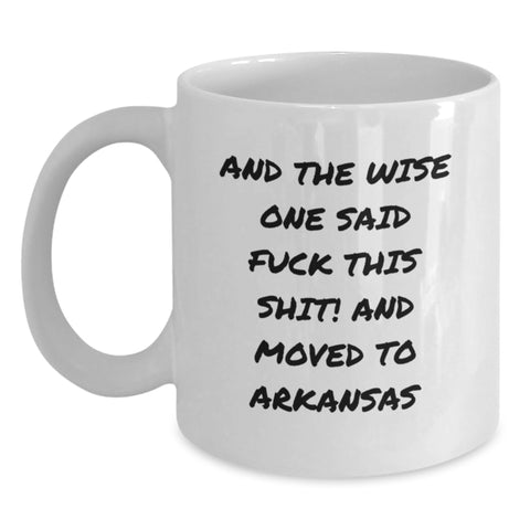 Image of 'And The Wise One Said F--k This Shit!' Funny Arkansas White Coffee Mug Gifts from Friends and Family - Birthday Unique Gifts for Arkansas Men and Women - Main