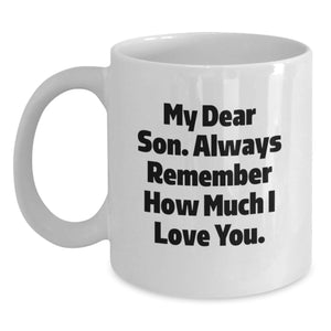 Funny Son Gifts, White Coffee Mug - 'My Dear Son...' Graduation Unique Gifts from Mom, Dad, or Family - Main
