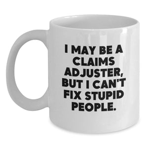 Claims Adjuster Funny Gifts from Friends or Family for Graduation, White Coffee Mug with Sarcasm Quote, Unique Mugs for Men or Women - Main