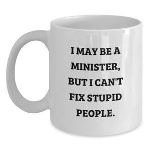 Funny Minister Gifts from Men to Friends - 'I May Be A Minister, But...' White Coffee Mug, 11oz or 15oz Capacity, Ceramic, Microwave, Dishwasher Safe, Graduation Unique Gifts - Main
