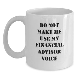 Financial Advisor Gifts, Funny Quote White Coffee Mug, Birthday Unique Presents for Her Him Friends Family 11oz 15oz - Main
