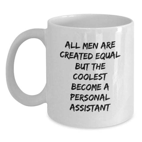 Image of Funny Graduation Gifts from Men - 'All Men Are Created Equal But The Coolest Become A Personal Assistant' White Coffee Mug for Personal Assistants - Main