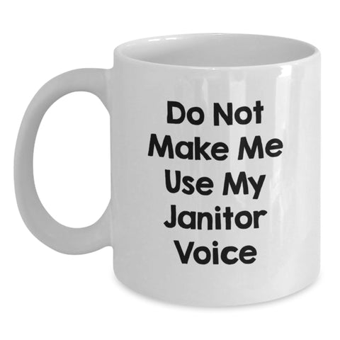 Image of Janitor Humor Gifts from Friends to Janitors - Funny White Coffee Mug for Birthday, 'Do Not Make Me Use My Janitor Voice', 11oz or 15oz - Main