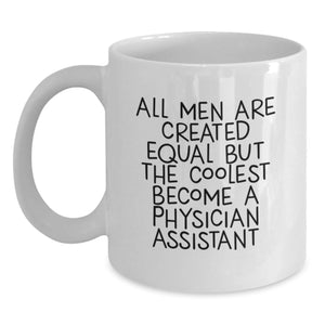 Funny Physician Assistant Gifts from Friends, Unique Graduation White Coffee Mug for Men 'All Men Are Created Equal But The Coolest Become A Physician Assistant' - Main