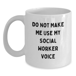 Funny Social Worker Gifts for Men Women Friends from Coworkers Family - White Coffee Mug with 'Do Not Make Me Use My Social Worker Voice' - Main