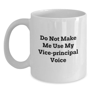 Funny Vice-Principal Gifts from Friends for Men - White Coffee Mug, Christmas Unique Gifts, Quote - Do Not Make Me Use My Vice-Principal Voice - Main