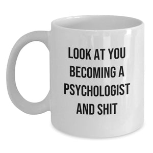 Gifts from Friends and Family to Psychologist, Funny White Coffee Mugs for Men, Unique Christmas Memorable Presents for Him, 'Look At You Becoming A Psychologist And Shit' - Main
