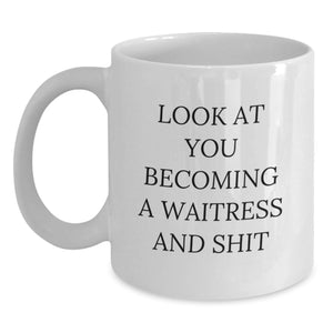 Funny Waitress Gift, White Coffee Mug for the Christmas Season, 'Look At You Becoming A Waitress And Shit' Quote, Unique Gifts from Friends, Family, or Coworkers for the Woman in Your Life - Main