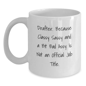 Funny Drafter Gifts from Women to Friends - White Coffee Mug, Inspirational Quote, 11oz or 15oz Capacity, Ceramic, Holiday Unique Gifts - Main