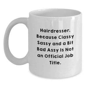 Funny Hairdresser Gifts White Coffee Mug, Christmas Unique Presents for Hairdresser, Friends, and Family from Men, Women, and Coworkers - Main
